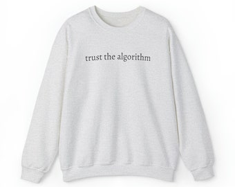 Vertrauen Sie dem Algorithmus - Unisex Rundhals-Sweatshirt