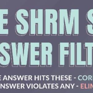 Może przedstawiać: Grafika w kolorze turkusowym i białym na ciemnoszarym tle. Tekst brzmi "THE SHRM SJI ANSWER FILTER". Poniżej widnieje napis: "IF THE ANSWER HITS THESE - CORRECT. IF THE ANSWER VIOLATES ANY - ELIMINATE."