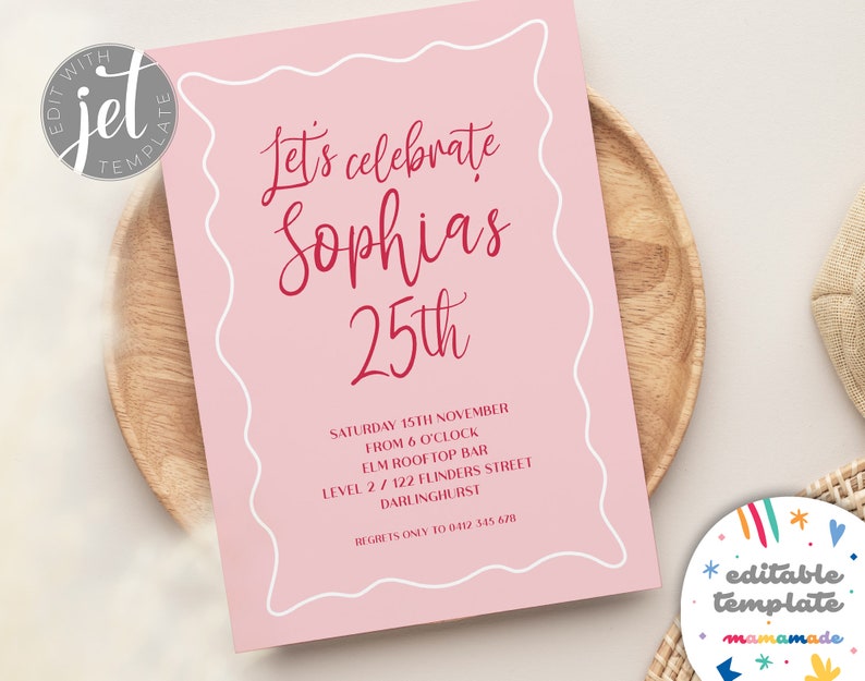 May include: Pink invitation with a white border and red text. It reads "Let's celebrate Sophia's 25th" and includes details for a party on Saturday, 15th November at 6:00 PM at Elm Rooftop Bar, Level 2/122 Flinders Street, Darlinghurst.  RSVP to 0412 345 678.