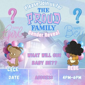 May include: A gender reveal invitation with a pastel blue and pink color scheme. The text reads "Please Join us for THE PROUD FAMILY Gender Reveal." Cartoon illustrations of a baby girl and boy are included.