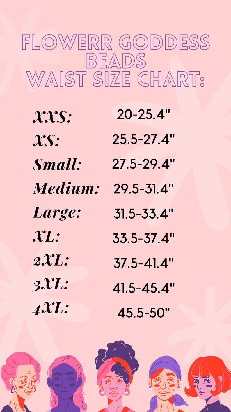 May include: A chart showing waist sizes for flower goddess beads. The chart lists sizes from XXS to 4XL with corresponding waist measurements in inches. The chart is illustrated with five women of different ages and ethnicities wearing the beads.
