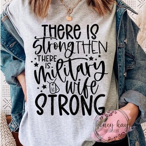There is Strong then there is military wife strong shirt, military wife, strong wife