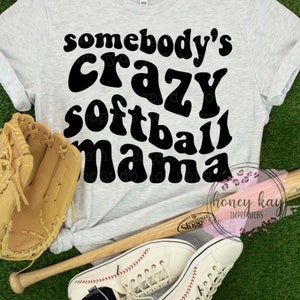 Somebody&#39;s Crazy Softball Mama, softball mom shirt,