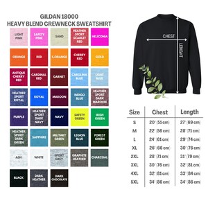 May include: A size chart for a Gildan 18000 heavy blend crewneck sweatshirt. The chart shows the size, chest measurement in inches and centimeters, and length measurement in inches and centimeters. The chart includes sizes S through 5XL.