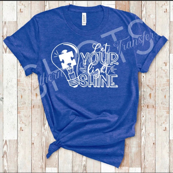 Let Your light Shine Shirt, Autism shirt, autism awareness shirt, light it up blue shirt