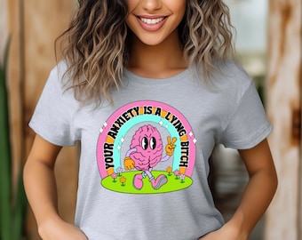 Anxiety is a lying B shirt, anxiety shirt, funny shirt, mental health shirt