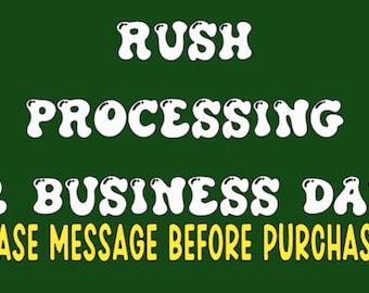 RUSH PROCESSING *1-2 business days*