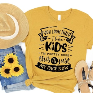 I Have Kids, This Is Just My Face Now Shirt