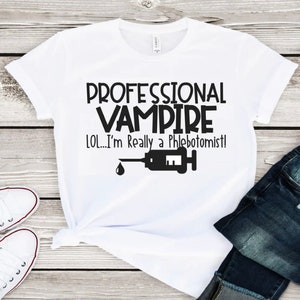 Professional Vampire Phlebotomist Shirt, phlebotomist shirt, blood work shirt, healthcare worker shirt