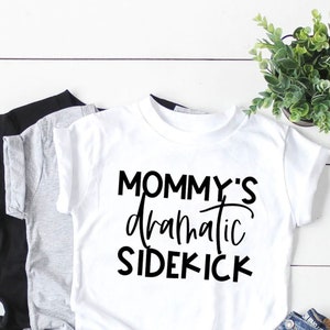 Mommy's Dramatic Sidekick Shirt, dramatic sidekick shirt, funny kid shirt