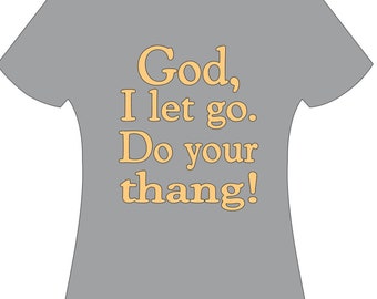 God I Let Go Do Your Thang Etsy