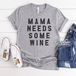Mama Needs Wine Shirt, wine shirt, mom wine shirt, mom humor shirt, mama needs a vineyard shirt