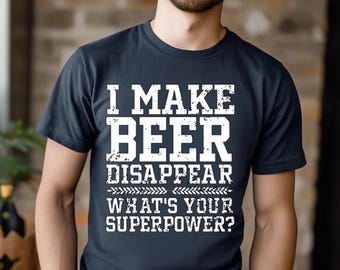 I make beer disappear shirt, beer lover shirt