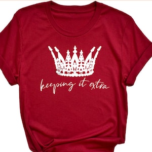 Keeping It Extra Crown Shirt, Crown shirt, extra tshirt