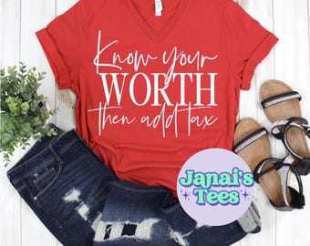 Conheça o seu valor, então adicione impostos, camiseta, amor próprio, camiseta de autoestima, adicione impostos, conheça o seu valor, camiseta