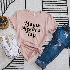 Mamá necesita una camisa de siesta, camisa de mamá cansada, las mamás necesitan siestas