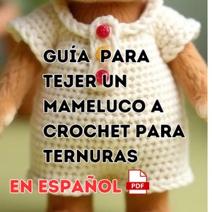May include: A crochet pattern guide in Spanish for making a baby romper. The image shows a crocheted romper on a doll with the text "Guía para tejer un mameluco a crochet para ternuras en español PDF".
