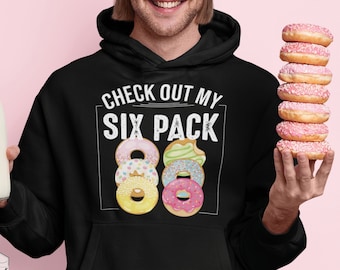 Check Out my Six Pack Hoodie, Funny Hoodies for Men, 6 Pack Sweatshirt for men, Funny Donut Shirt, Dad Bod Hoodie, Christmas Gift for Men