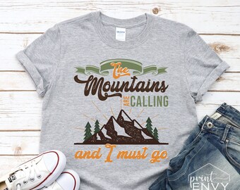 The Mountains Are Calling And I Must Go Shirt, Mountain T-Shirt, Outdoor Shirt for Men, Womens Nature Shirt, Cabin Life Shirt, Cabin Gift