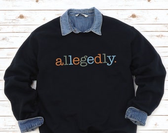 allegedly sweatshirt