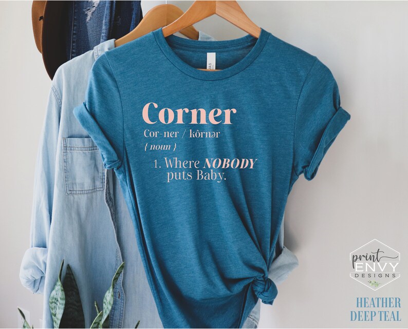 Where Nobody Puts Baby Shirt Corner Noun Tshirt Funny Shirt Etsy