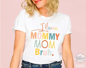 Mama Mommy Mom Bruh shirt, Mom T-Shirts, Cute Mothers Day Shirt, Mama of Boys Shirt, Funny Gift for Mom, Mother's Day gift, Mom Names TShirt