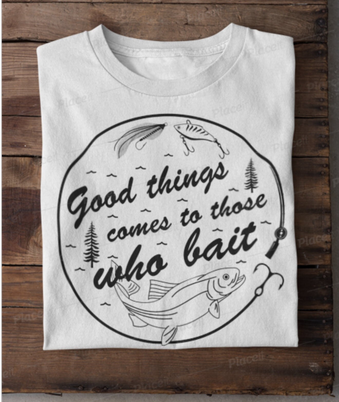 Good things come to those who bait Great Fishing Gift for Father's Day Funny Fisihng T-shirt Fisherman gift
