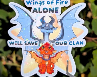 Wings of Fire Alone Will Save Our Clan warrior cat dragon vinyl sticker waterproof decal holographic