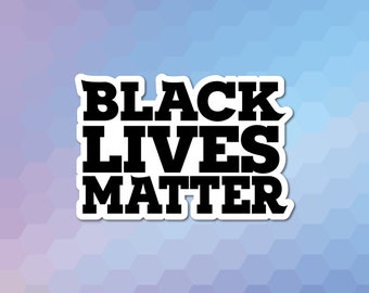 Black Lives Matter | Vinyl | Premium Sticker | Die-Cut | Waterproof | Typography