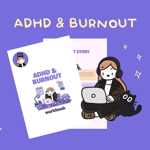 May include: A purple background with the text "ADHD & BURNOUT" above two white workbooks. One workbook has the same text and the word "workbook" below. An illustration of a person with headphones and a laptop is next to a black cat.