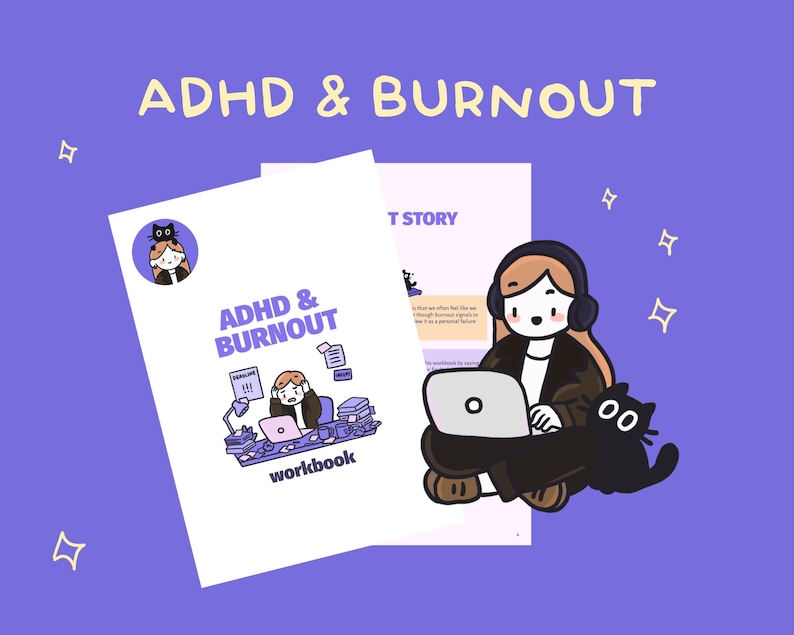 May include: A purple background with the text "ADHD & BURNOUT" above two white workbooks. One workbook has the same text and the word "workbook" below. An illustration of a person with headphones and a laptop is next to a black cat.