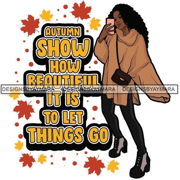 Autumn Show How Beautiful It's To Let Things Go Quotes Fall Woman Coat Sweater SVG JPG PNG Vector Designs Clipart Cricut Silhouette Cutting