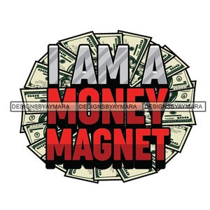 I Am A Money Magnet Money Talk Quotes Stacks of Green Dollars Cash Money Hustler SVG Vektor Designs Clipart Cricut Silhouette Cutting
