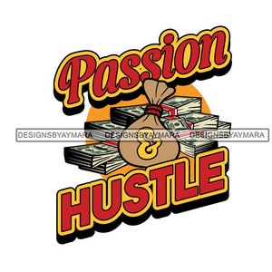 Passion And Hustle Dollar Bills Money Cash Green Color Dollar Sign Bag of Cash  SVG JPG PNG Vector Designs Clipart Cricut Silhouette Cutting