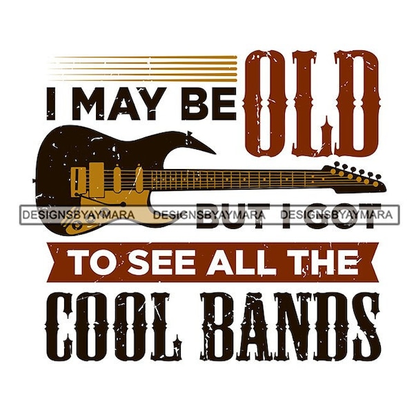 I May Be Old But I Got To See All The Cool Bands Vintage Distressed Design Logo SVG JPG PNG Vector Designs Clipart Cricut Silhouette Cutting