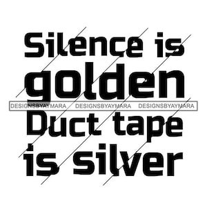 Silence Is Golden Duct Tape Is Silver Sarcastic Quotes Pink and White Black and White SVG Vector Designs Clipart Cricut Silhouette Cutting
