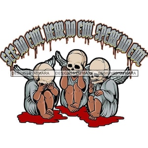 See No Evil Hear No Evil Speak No Evil Skull Angels Babies Boy Blood Dripping Squeleton Death SVG PNG JPG Cricut Print Cut Cutting Designs