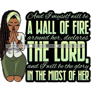 And I Myself Will Be A Wall Of Fire Around Her Declares The Lord Black Woman Praying God Pray Worship SVG PNG JPG Cricut Print Cut Designs