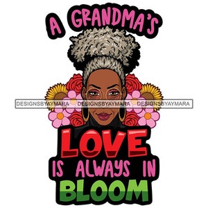 A Grandma&#39;s Love Is Always In Bloom Grandmother Abuela Flowers Afro Melanin SVG JPG PNG Vector Designs Clipart Cricut Silhouette Cutting