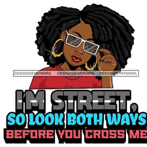 I'm Street So Look Both Ways Before You Cross Me Sister Locs Red Top Glasses Gold Hoops SVG Vector Designs Clipart Cricut Silhouette Cutting