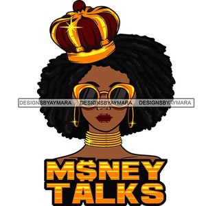 Lola Says Money Talks Black Queen Wearing Gold Crown Loc&#39;d Hair Dollar Sign  SVG JPG PNG Vector Designs Clipart Cricut Silhouette Cutting