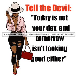 May include: A woman in a white hat, pink shirt, and ripped jeans holds a red purse. The text "Tell the Devil: "Today is not your day, and tomorrow isn't looking good either" is written in red letters.