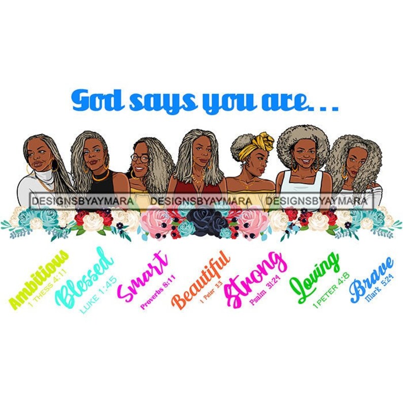 May include: An illustration of seven women with different hairstyles and skin tones. The women are standing in a row with flowers below them. The text "God says you are..." is at the top of the image. Below the women are words like "Ambitious", "Blessed", "Smart", "Beautiful", "Strong", "Loving", and "Brave" with Bible verses next to each word.