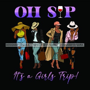 Oh Sip Is A Girls Trip Posing Vacation Girls Trip Wine Best Friends Fashion SVG JPG PNG Vector Designs Clipart Cricut Silhouette Cut Cutting