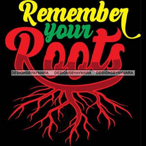 Remember Your Roots Black History Month Independent Freedom Day Civil Rights African American SVG PNG JPG Print Artwork Cut Design Cricut