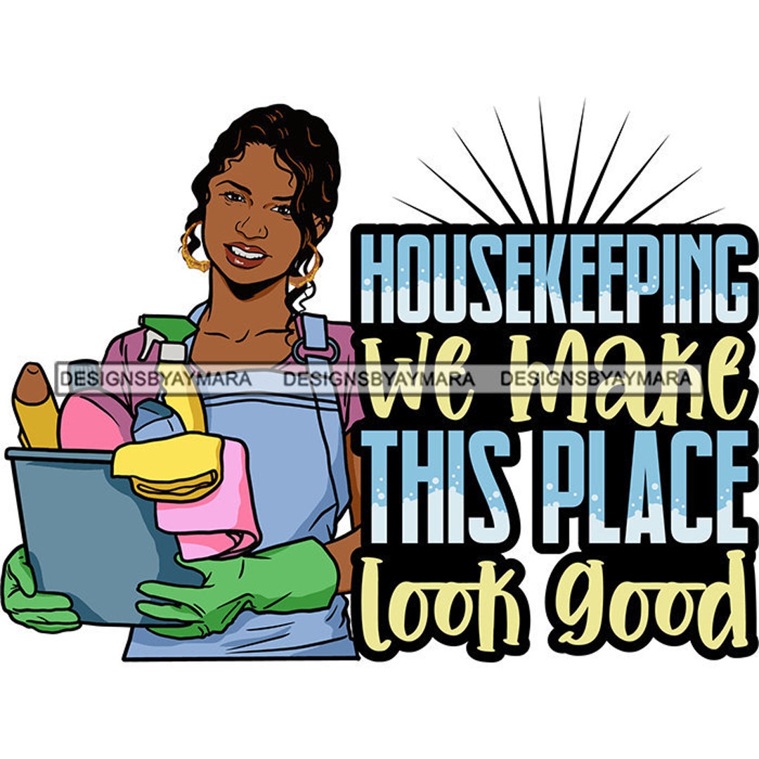 Housekeeping We Make This Place Look Good Cleaning Cleaners Domestic