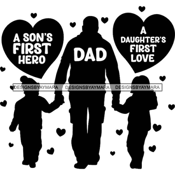 Dad A Son First Hero A Daughter First Love Lovely Daddy Holding His Kids Hands Boy and Girl True Love SVG PNG Cutting Sublimation Designs