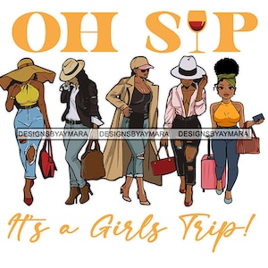 Oh Sip It's A Girls Trip 5 Melanin Women Going on Vacation Sisters Wine Best Friends JPG PNG Designs Clipart Cricut Silhouette Cutting Files