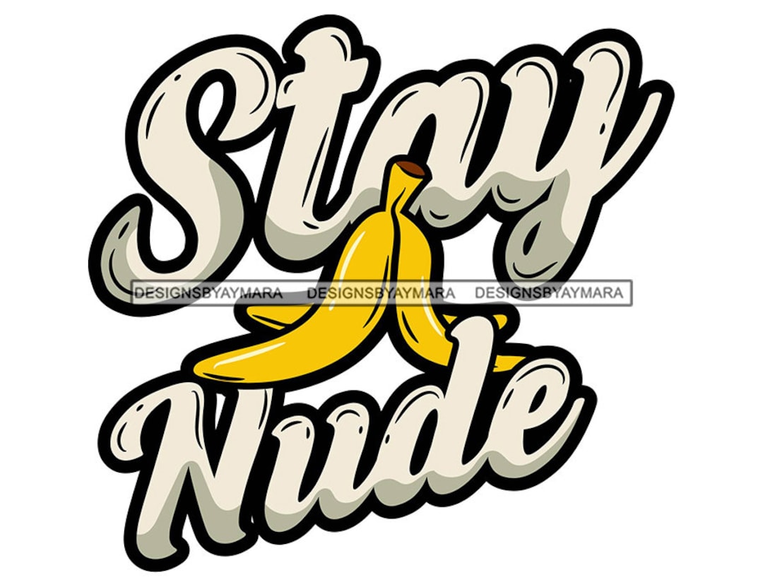 Stay Nude Funny Sarcastic T-shirt Designs Humor Cheeky Goofy Hilarious