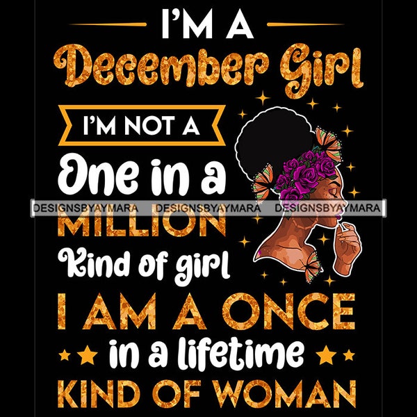 December Girl I'm Not One In  Million Kind of Girl I'm A Once In a Lifetime Kind Black SVG Vector Designs Clipart Cricut Silhouette Cutting